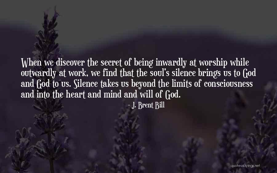 Work Of Mind Quotes By J. Brent Bill Work Of Mind Quotes By J. Brent Bill