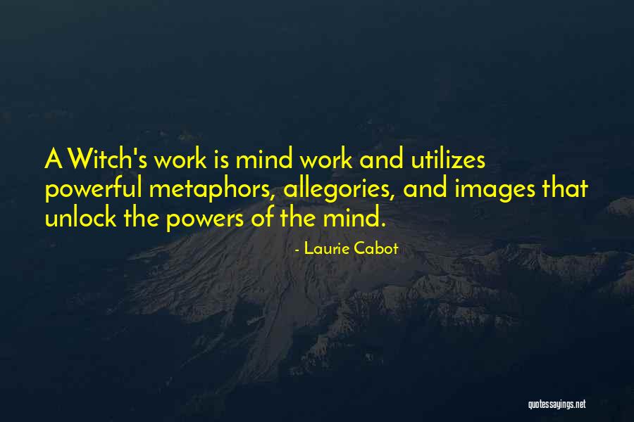 Work Of Mind Quotes By Laurie Cabot Work Of Mind Quotes By Laurie Cabot