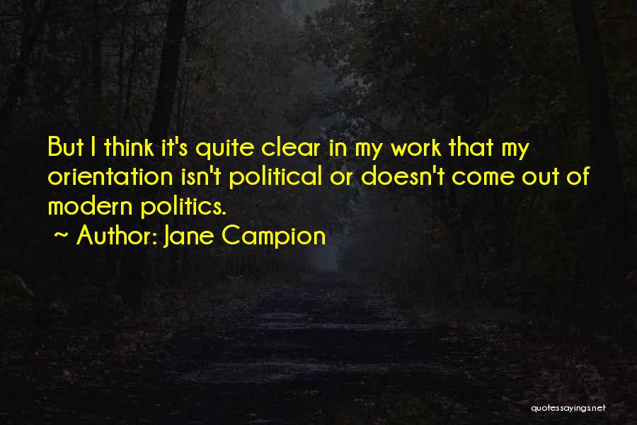 Work Orientation Quotes By Jane Campion