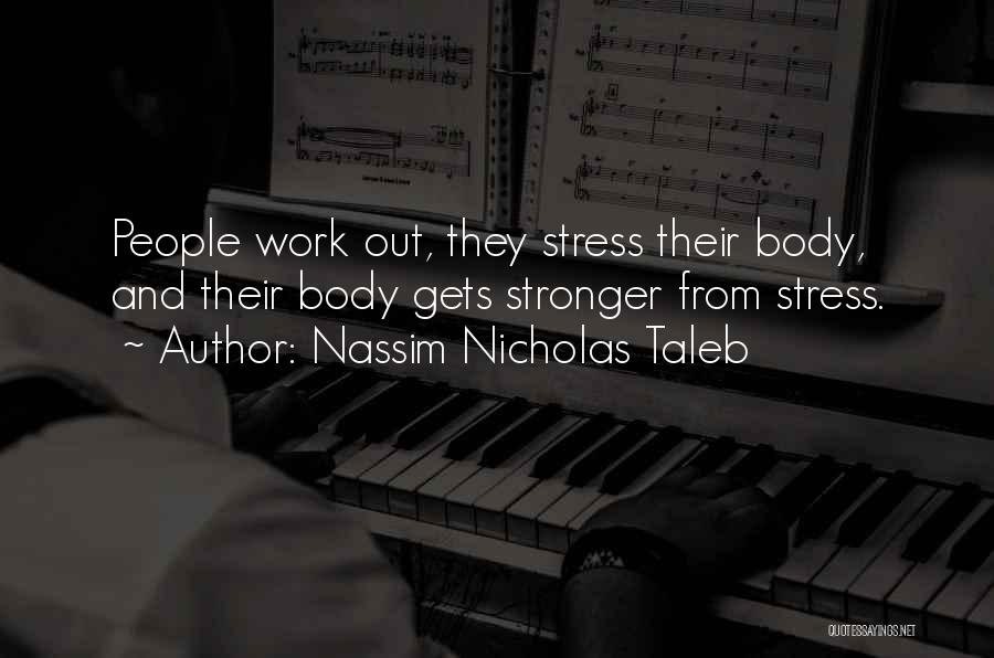 Work Out Stress Quotes By Nassim Nicholas Taleb