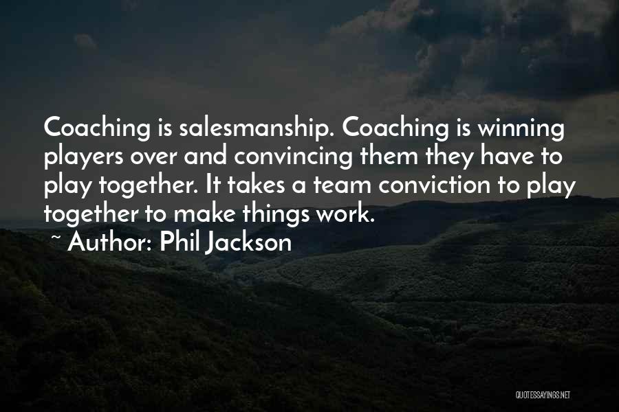 Work Over Play Quotes By Phil Jackson