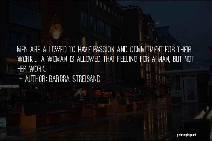 Work Passion And Commitment Quotes By Barbra Streisand