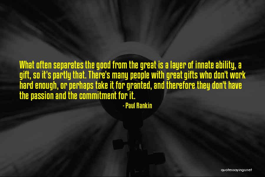 Work Passion And Commitment Quotes By Paul Rankin