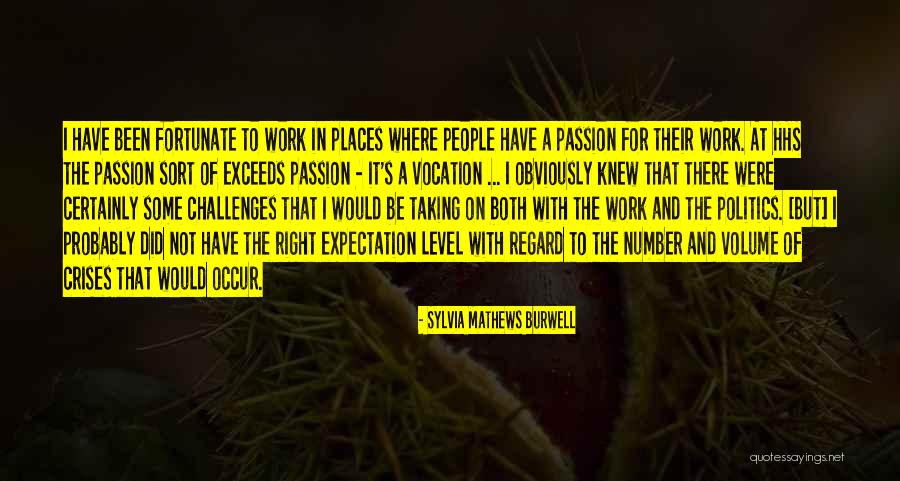 Work Passion Quotes By Sylvia Mathews Burwell Work Passion Quotes By Sylvia Mathews Burwell