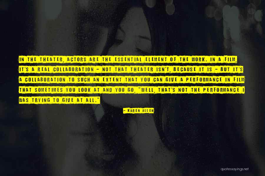 Work Performance Quotes By Karen Allen Work Performance Quotes By Karen Allen