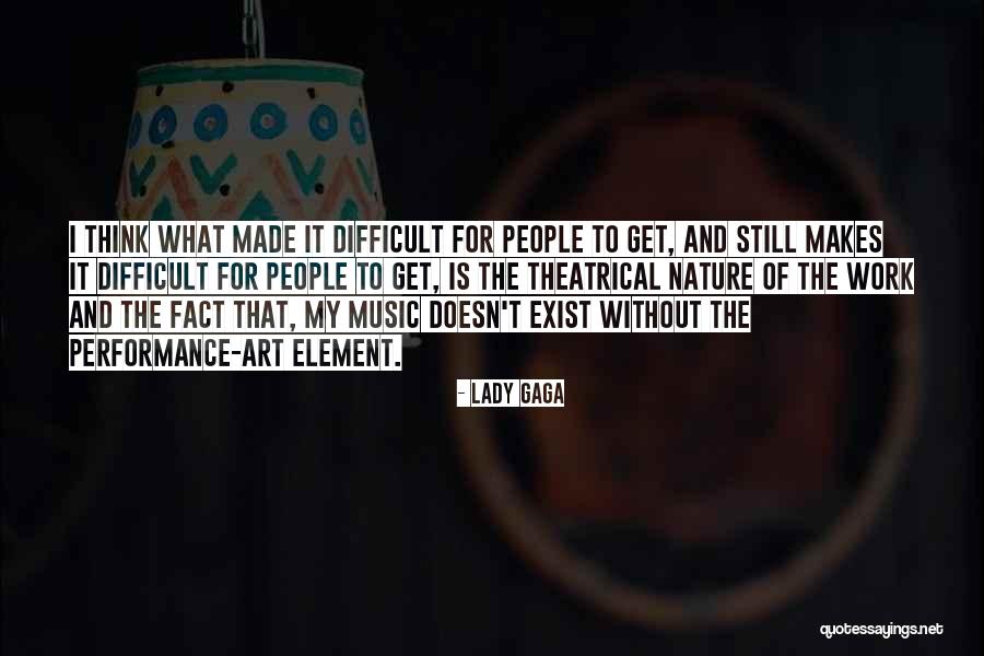 Work Performance Quotes By Lady Gaga Work Performance Quotes By Lady Gaga