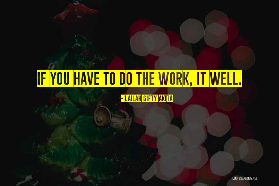 Work Performance Quotes By Lailah Gifty Akita Work Performance Quotes By Lailah Gifty Akita