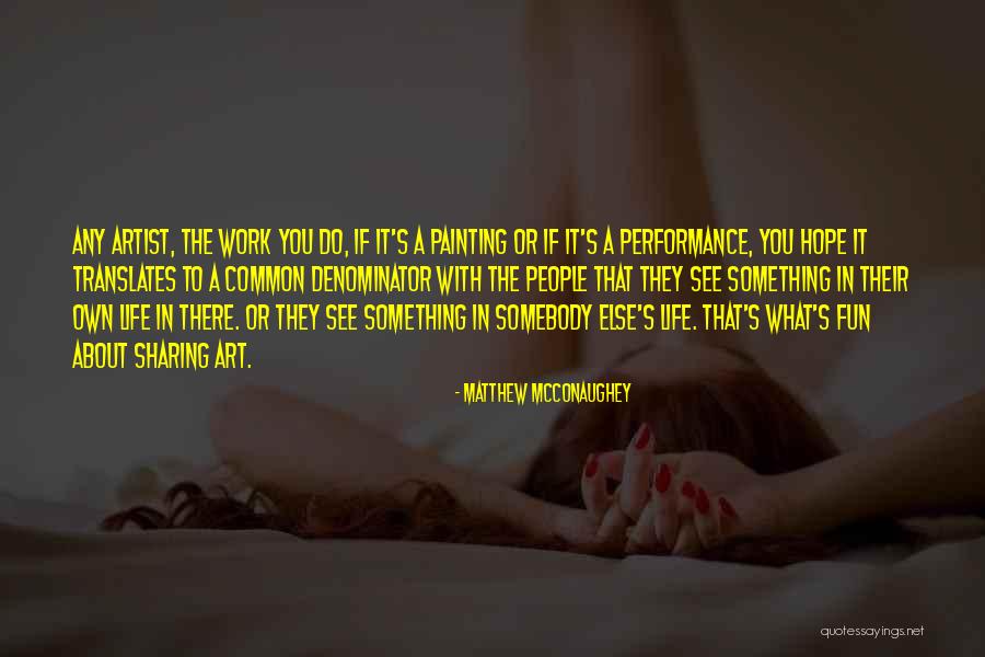 Work Performance Quotes By Matthew McConaughey Work Performance Quotes By Matthew McConaughey