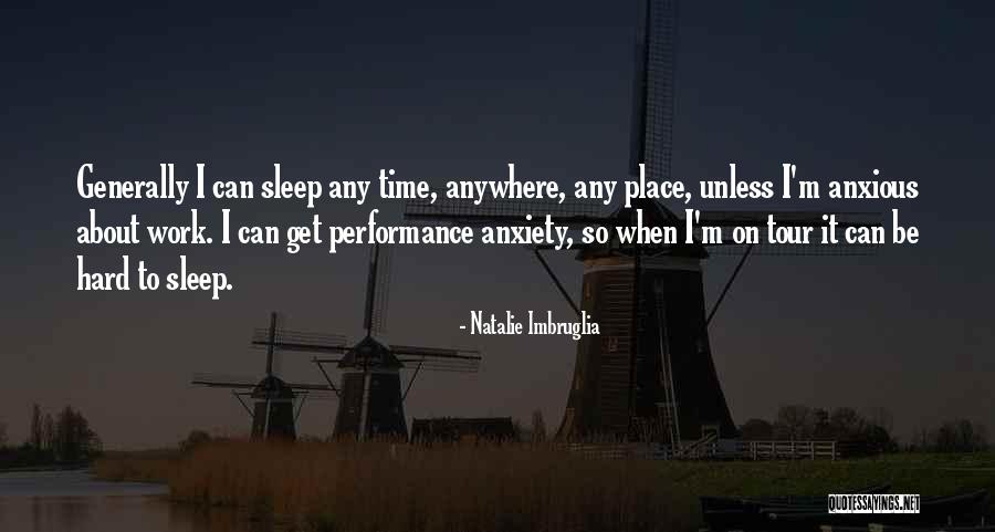 Work Performance Quotes By Natalie Imbruglia Work Performance Quotes By Natalie Imbruglia