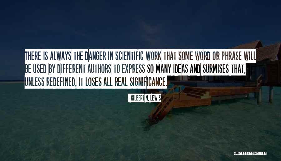 Work Phrases Quotes By Gilbert N. Lewis Work Phrases Quotes By Gilbert N. Lewis