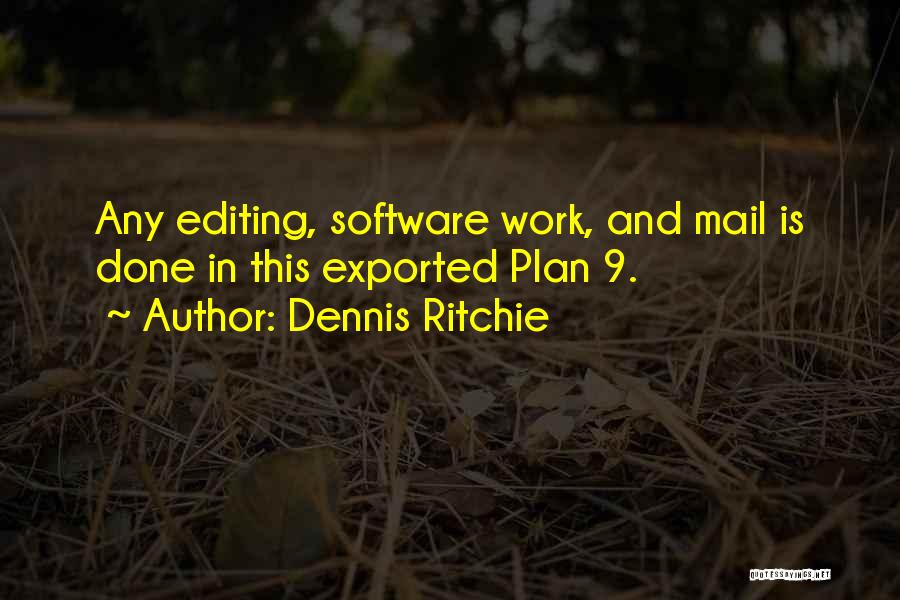 Work Plan Quotes By Dennis Ritchie