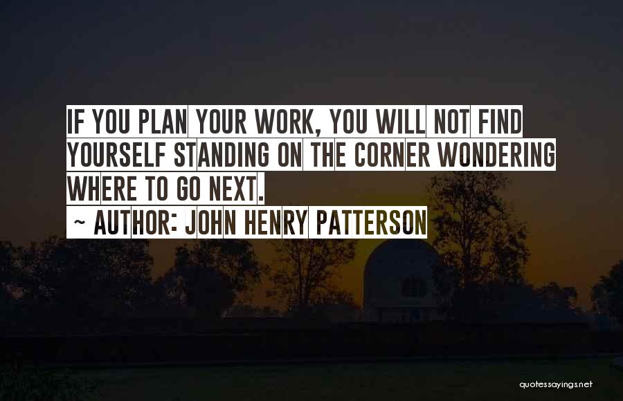 Work Plan Quotes By John Henry Patterson