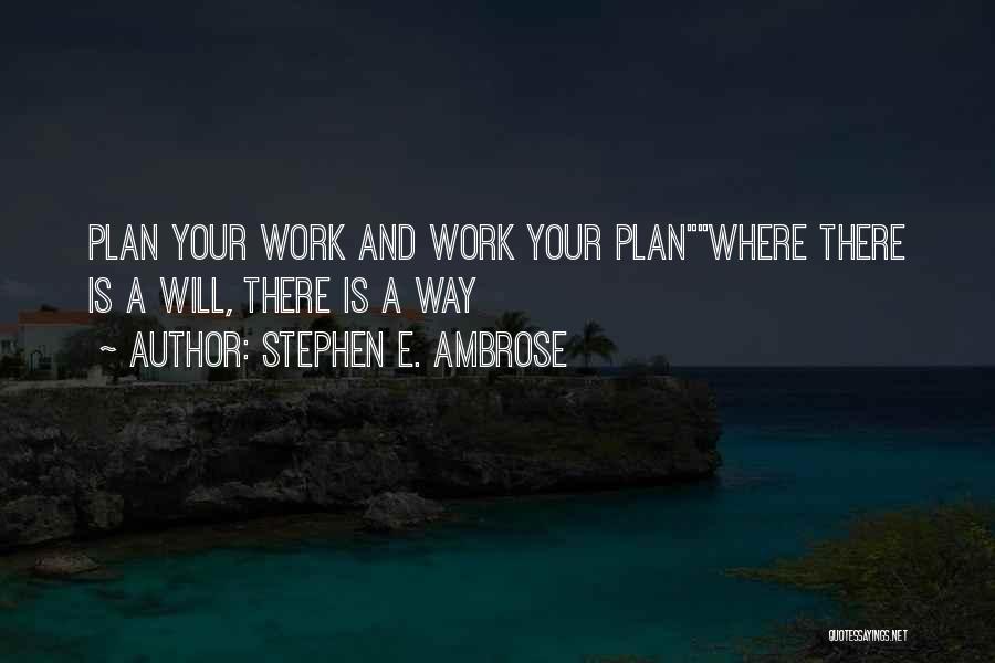 Work Plan Quotes By Stephen E. Ambrose
