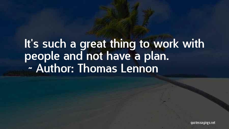 Work Plan Quotes By Thomas Lennon