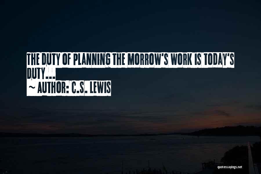 Work Planning Quotes By C.S. Lewis