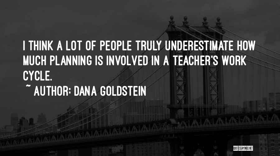 Work Planning Quotes By Dana Goldstein