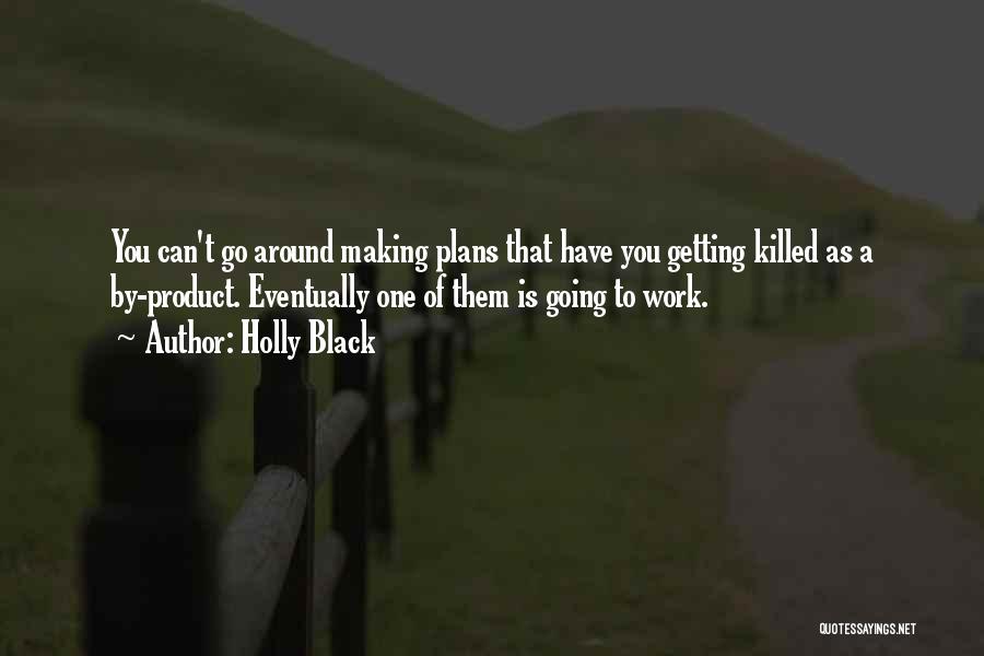 Work Planning Quotes By Holly Black