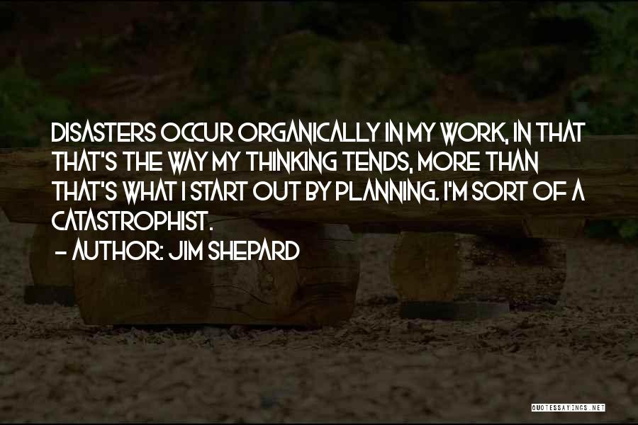 Work Planning Quotes By Jim Shepard