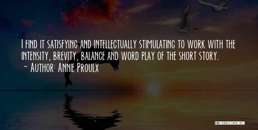 Work Play Balance Quotes By Annie Proulx