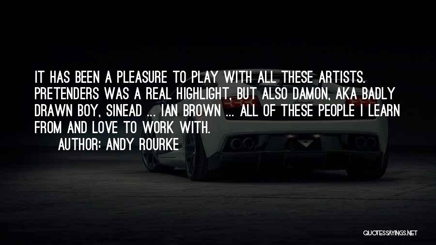 Work Play Love Quotes By Andy Rourke