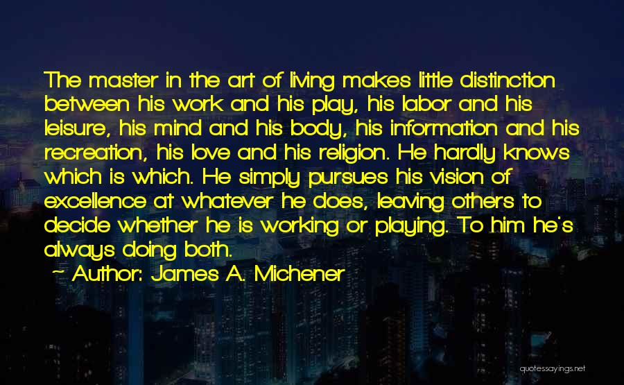 Work Play Love Quotes By James A. Michener