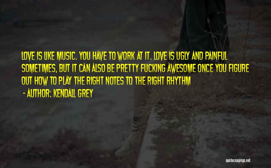Work Play Love Quotes By Kendall Grey