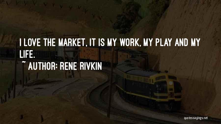 Work Play Love Quotes By Rene Rivkin