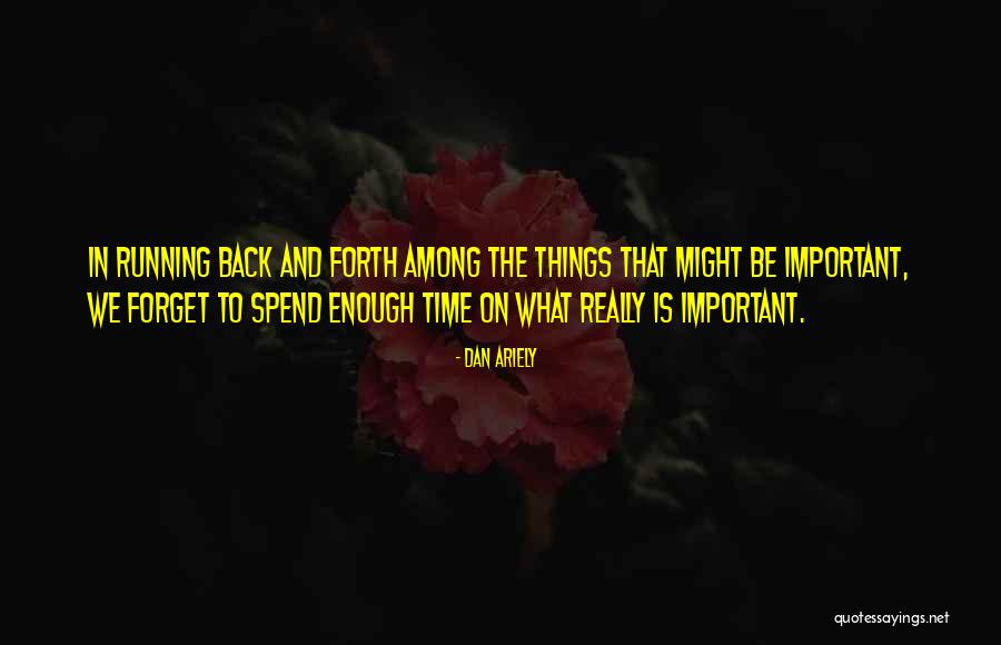 Work Priorities Quotes By Dan Ariely Work Priorities Quotes By Dan Ariely