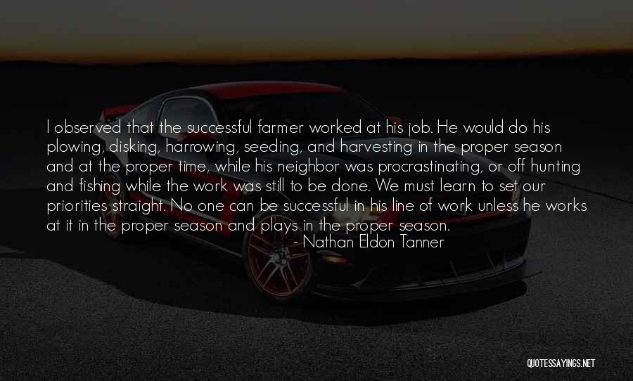 Work Priorities Quotes By Nathan Eldon Tanner Work Priorities Quotes By Nathan Eldon Tanner