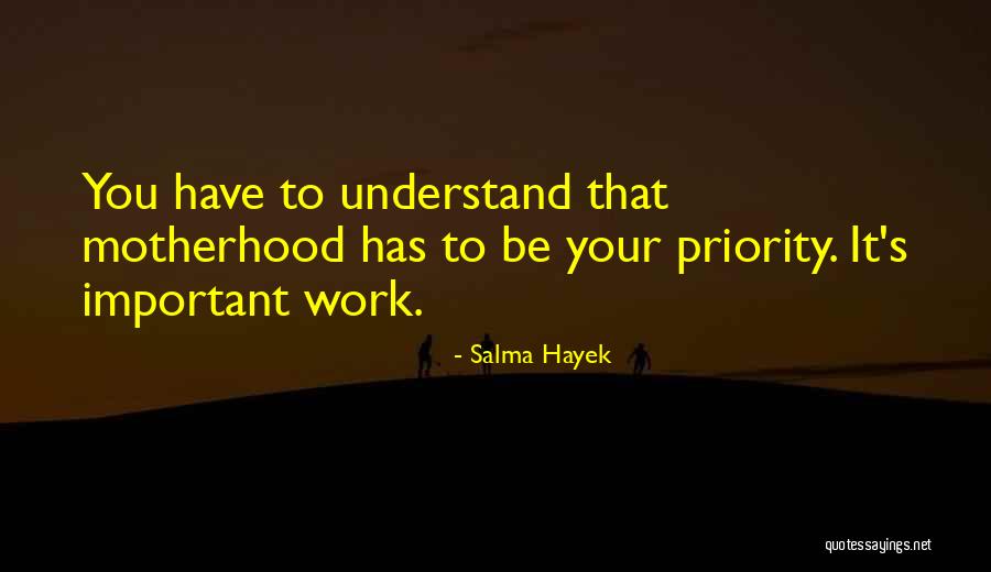 Work Priorities Quotes By Salma Hayek Work Priorities Quotes By Salma Hayek