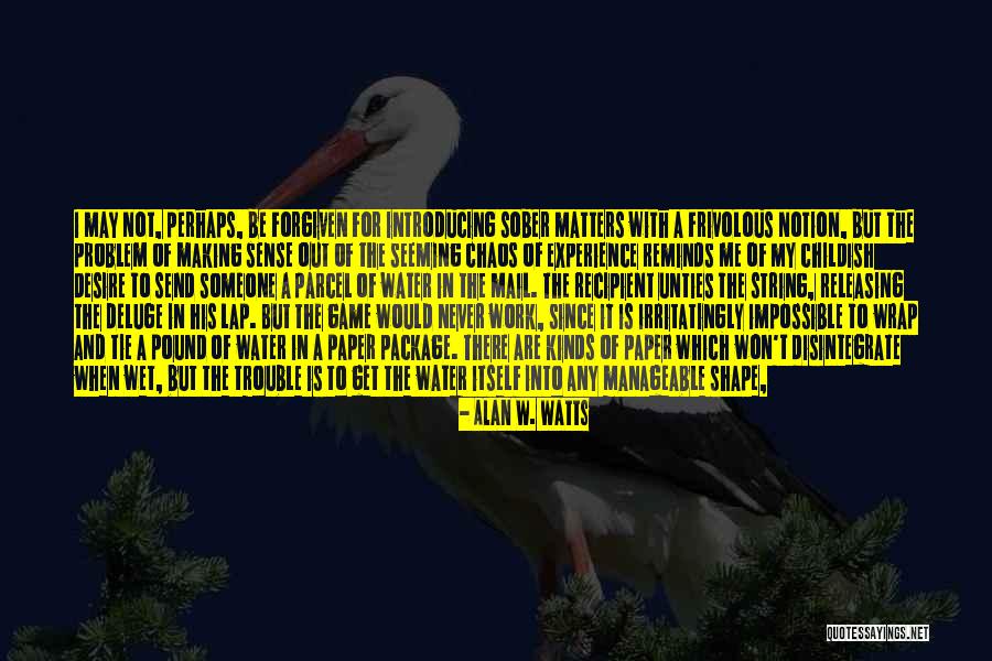 Work Problems Quotes By Alan W. Watts Work Problems Quotes By Alan W. Watts