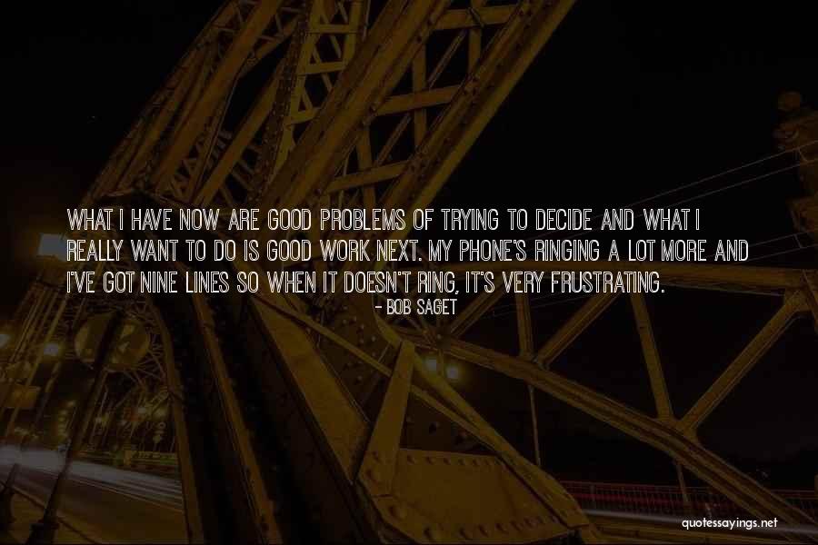 Work Problems Quotes By Bob Saget Work Problems Quotes By Bob Saget