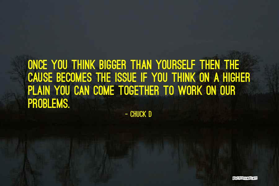 Work Problems Quotes By Chuck D Work Problems Quotes By Chuck D