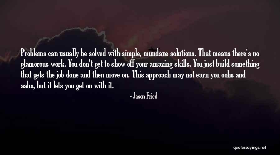 Work Problems Quotes By Jason Fried Work Problems Quotes By Jason Fried