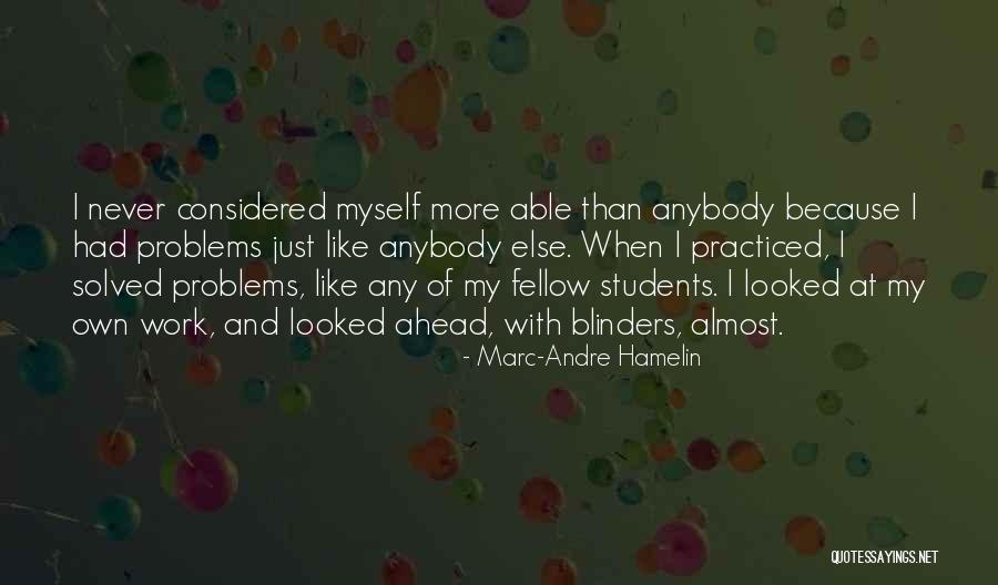 Work Problems Quotes By Marc-Andre Hamelin Work Problems Quotes By Marc-Andre Hamelin