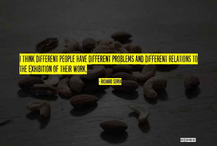 Work Problems Quotes By Richard Serra Work Problems Quotes By Richard Serra