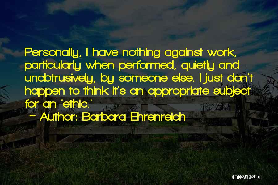 Work Quietly Quotes By Barbara Ehrenreich