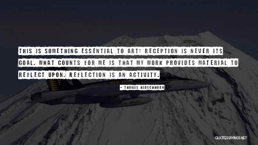Work Reflection Quotes By Thomas Hirschhorn Work Reflection Quotes By Thomas Hirschhorn