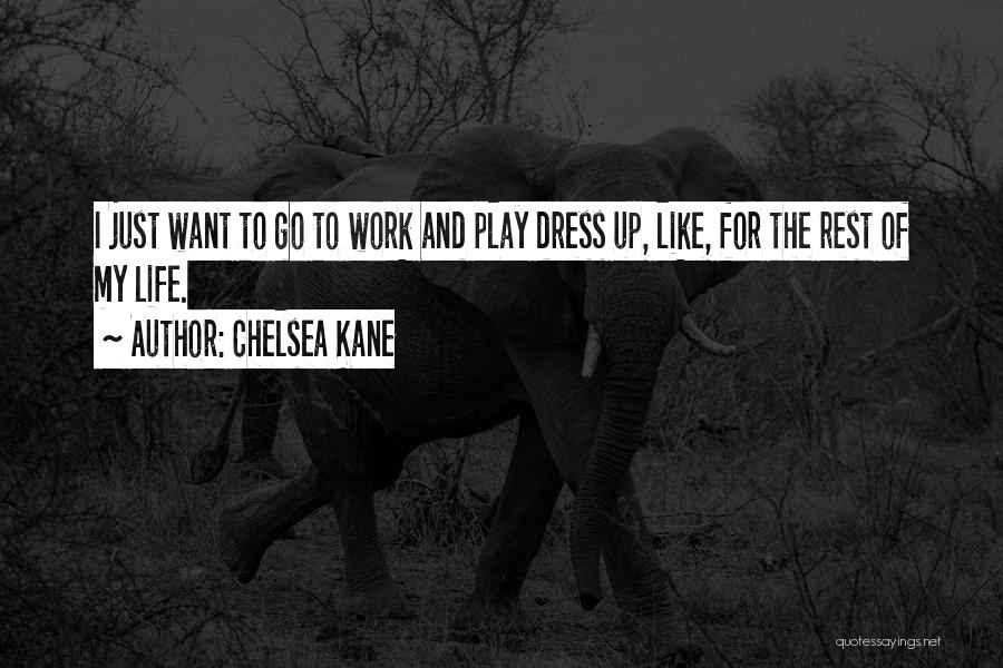 Work Rest Play Quotes By Chelsea Kane