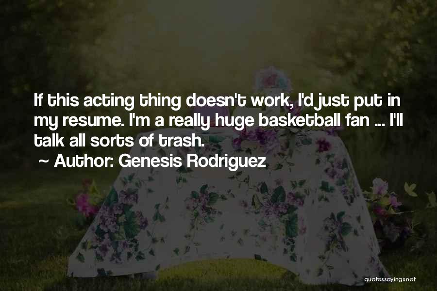 Work Resume Quotes By Genesis Rodriguez