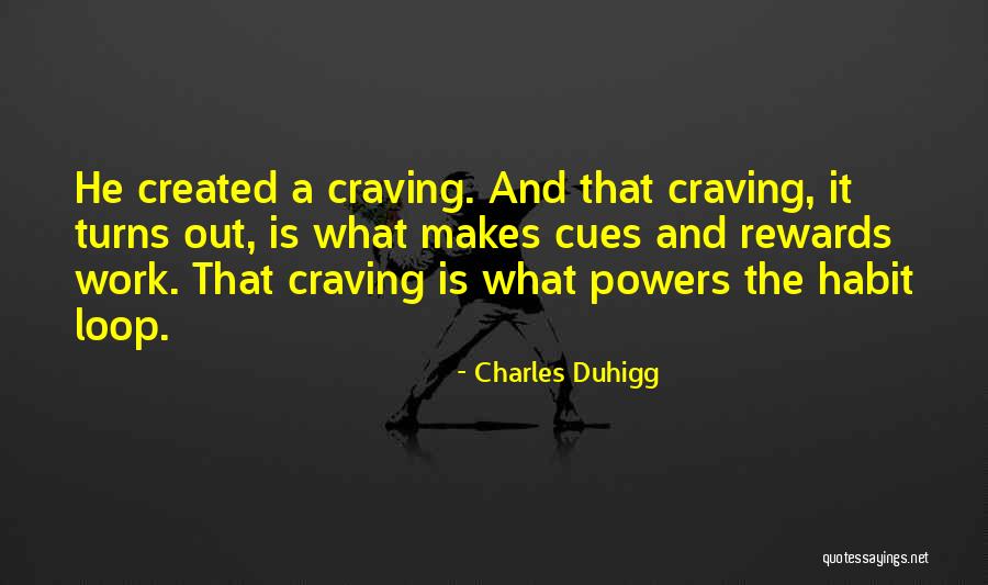 Work Rewards Quotes By Charles Duhigg Work Rewards Quotes By Charles Duhigg