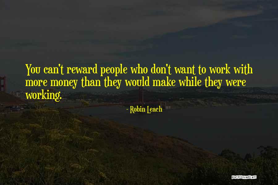 Work Rewards Quotes By Robin Leach Work Rewards Quotes By Robin Leach