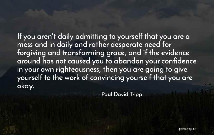 Work Righteousness Quotes By Paul David Tripp Work Righteousness Quotes By Paul David Tripp