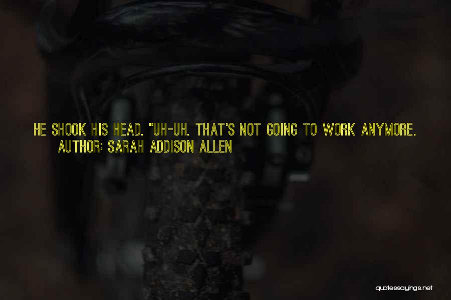 Work Sarcastic Quotes By Sarah Addison Allen