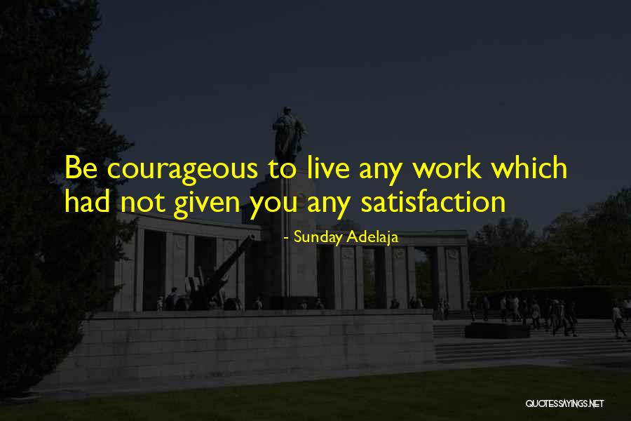 Work Satisfaction Quotes By Sunday Adelaja Work Satisfaction Quotes By Sunday Adelaja