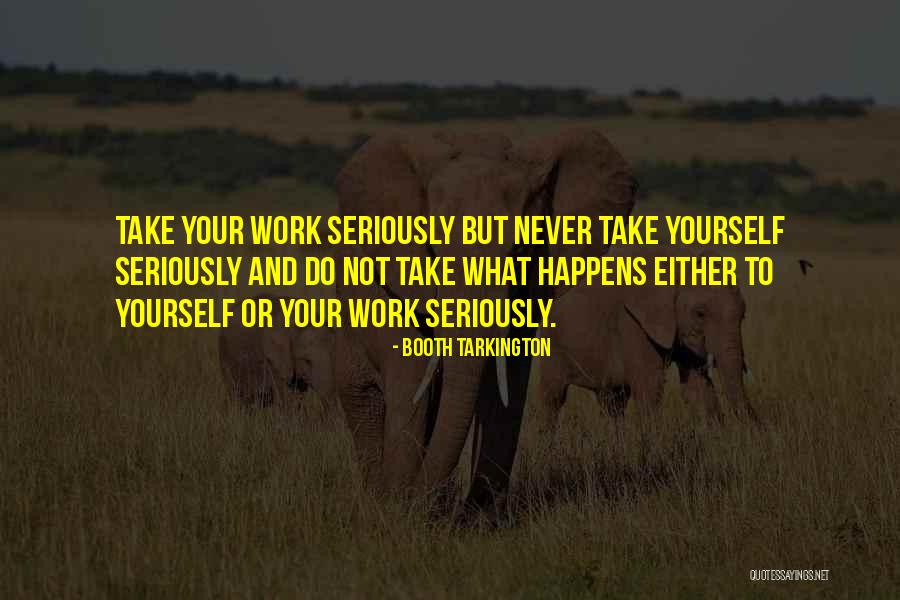 Work Seriousness Quotes By Booth Tarkington