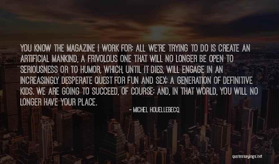 Work Seriousness Quotes By Michel Houellebecq