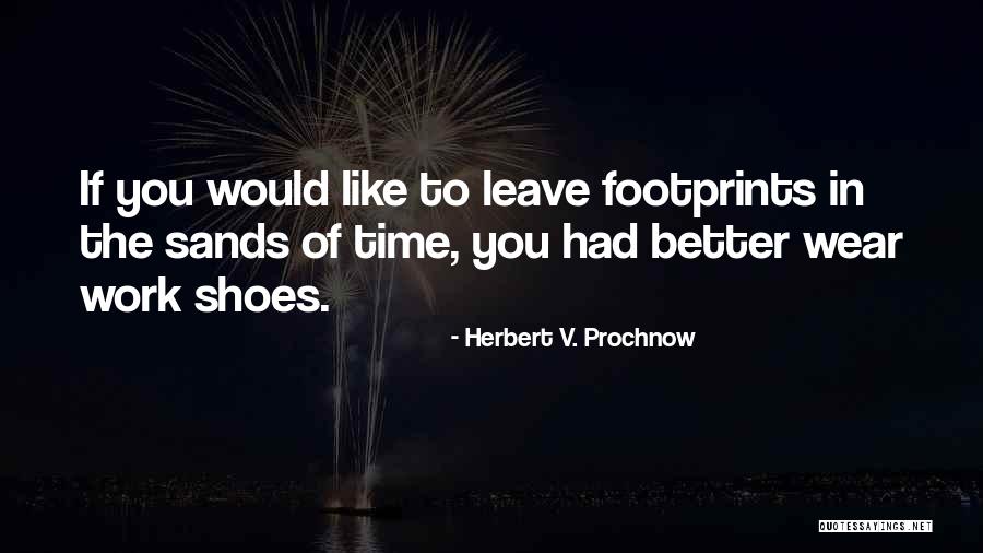 Work Shoes Quotes By Herbert V. Prochnow Work Shoes Quotes By Herbert V. Prochnow