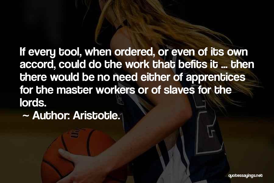 Work Slaves Quotes By Aristotle.