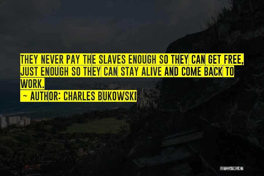 Work Slaves Quotes By Charles Bukowski